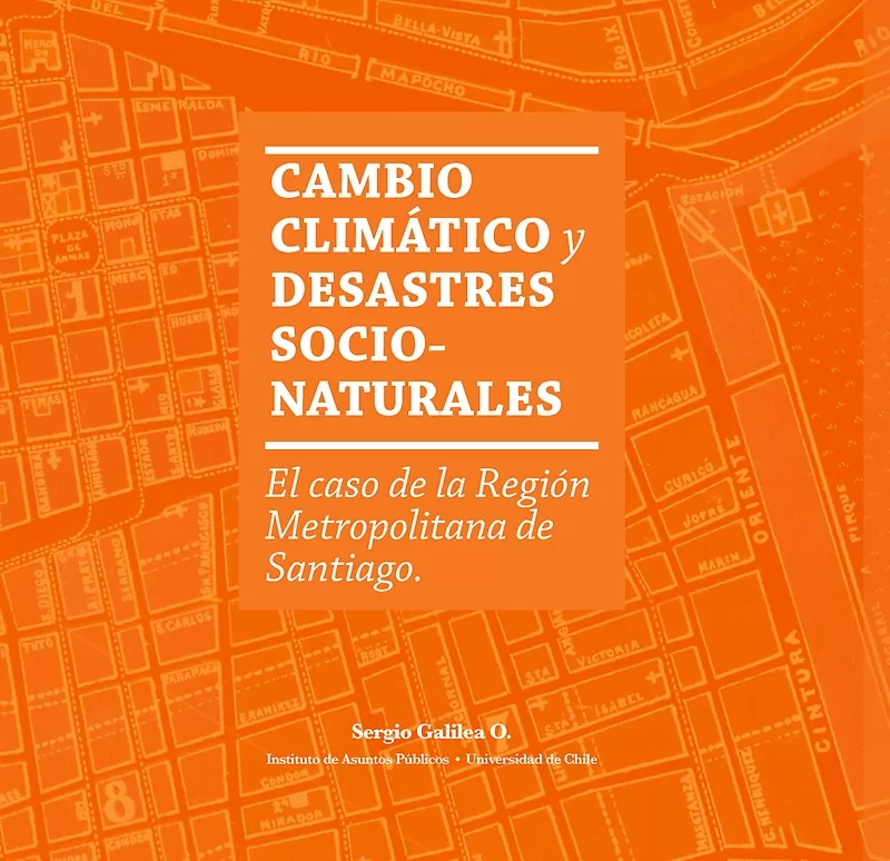 Libro advierte sobre riesgos de desastres que enfrenta la Región Metropolitana debido al cambio climático